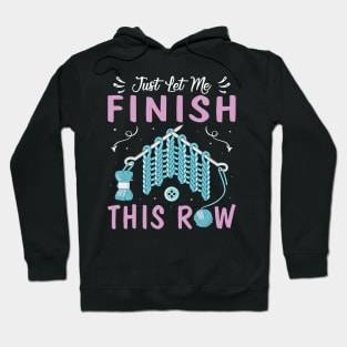 Just Let Me Finish This Row Shirt Crocheter Funny Crocheting Hoodie